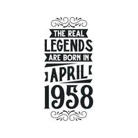 Born in April 1958 Retro Vintage Birthday, real legend are born in April 1958 vector