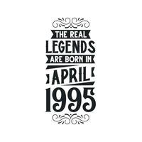 Born in April 1995 Retro Vintage Birthday, real legend are born in April 1995 vector