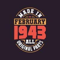 Made in  February 1943 all original parts. Born in February 1943 Retro Vintage Birthday vector