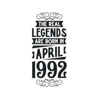 Born in April 1992 Retro Vintage Birthday, real legend are born in April 1992 vector