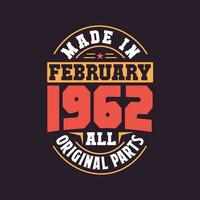 Made in  February 1962 all original parts. Born in February 1962 Retro Vintage Birthday vector