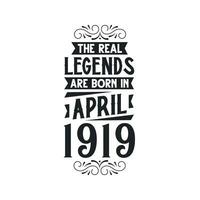 Born in April 1919 Retro Vintage Birthday, real legend are born in April 1919 vector