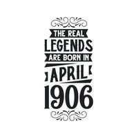 Born in April 1906 Retro Vintage Birthday, real legend are born in April 1906 vector