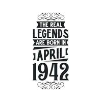 Born in April 1942 Retro Vintage Birthday, real legend are born in April 1942 vector