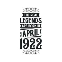 Born in April 1922 Retro Vintage Birthday, real legend are born in April 1922 vector