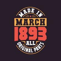 Made in  March 1893 all original parts. Born in March 1893 Retro Vintage Birthday vector