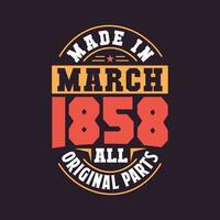 Made in  March 1858 all original parts. Born in March 1858 Retro Vintage Birthday vector