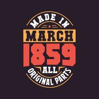 Made in  March 1859 all original parts. Born in March 1859 Retro Vintage Birthday vector