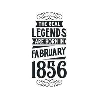 Born in February 1856 Retro Vintage Birthday, real legend are born in February 1856 vector