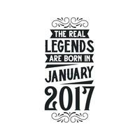 Born in January 2017 Retro Vintage Birthday, real legend are born in January 2017 vector