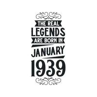 Born in January 1939 Retro Vintage Birthday, real legend are born in January 1939 vector