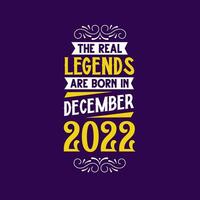 el real leyenda son nacido en diciembre 2022. nacido en diciembre 2022 retro Clásico cumpleaños vector