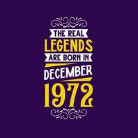 The real legend are born in December 1972. Born in December 1972 Retro Vintage Birthday vector