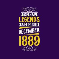 The real legend are born in December 1889. Born in December 1889 Retro Vintage Birthday vector