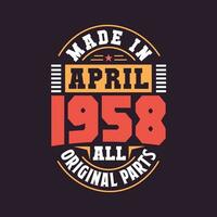 Made in  April 1958 all original parts. Born in April 1958 Retro Vintage Birthday vector