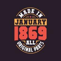 Made in  January 1869 all original parts. Born in January 1869 Retro Vintage Birthday vector