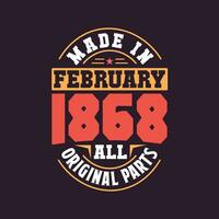 Made in  February 1868 all original parts. Born in February 1868 Retro Vintage Birthday vector