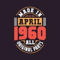Made in  April 1960 all original parts. Born in April 1960 Retro Vintage Birthday vector