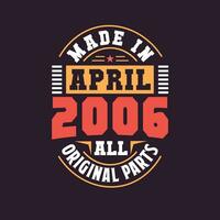 Made in  April 2006 all original parts. Born in April 2006 Retro Vintage Birthday vector