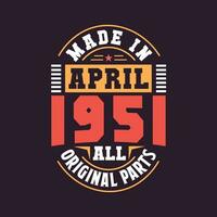 Made in  April 1951 all original parts. Born in April 1951 Retro Vintage Birthday vector