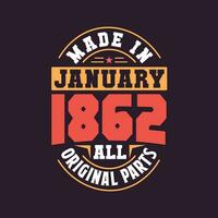 Made in  January 1862 all original parts. Born in January 1862 Retro Vintage Birthday vector