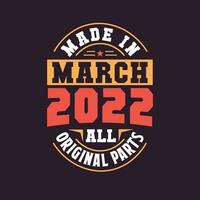 Made in  March 2022 all original parts. Born in March 2022 Retro Vintage Birthday vector