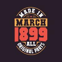 Made in  March 1899 all original parts. Born in March 1899 Retro Vintage Birthday vector