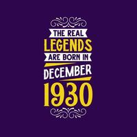 The real legend are born in December 1930. Born in December 1930 Retro Vintage Birthday vector