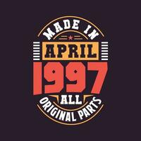 Made in  April 1997 all original parts. Born in April 1997 Retro Vintage Birthday vector