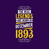 The real legend are born in December 1893. Born in December 1893 Retro Vintage Birthday vector