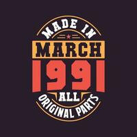 Made in  March 1991 all original parts. Born in March 1991 Retro Vintage Birthday vector