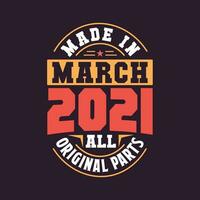 Made in  March 2021 all original parts. Born in March 2021 Retro Vintage Birthday vector