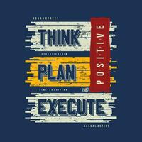 think plan execute abstract graphic, typography vector, t shirt design illustration, good for ready print, and other use vector