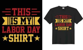 This Is My Labor Day Shirt typography vector t-shirt Design. Perfect for print items and bag, banner, sticker, mug, template. Handwritten vector illustration. Isolated on black background.