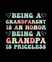 BEING A GRANDPARENT IS AN HONOR BEING A   GRANDPA IS PRICELESS. T-SHIRT DESIGN. PRINT   TEMPLATE.TYPOGRAPHY VECTOR ILLUSTRATION.