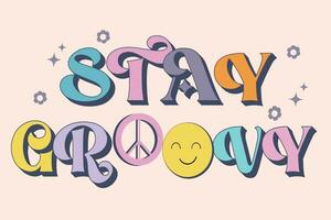 Groovy lettering Stay Groovy. Retro slogan in round shape. Trendy groovy print design for posters, cards, tshirts. vector