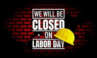 Labor Day Background Design. We Will be Closed on Labor Day. vector