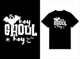 Halloween T-shirt Design - Hey Ghoul Hey vector