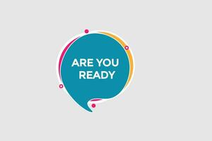 new are you ready, modern, website, click button, level, sign, speech, bubble  banner, vector