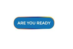 new are you ready, modern, website, click button, level, sign, speech, bubble  banner, vector