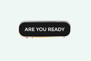 new are you ready, modern, website, click button, level, sign, speech, bubble  banner, vector