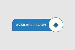 new available soon, modern, website, click button, level, sign, speech, bubble  banner, vector