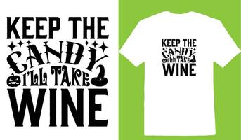 Keep The Candy Ill Take Wine T-shirt vector