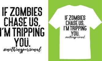 Si zombies persecución a nosotros, estoy tropezar tú. nada personal camiseta vector