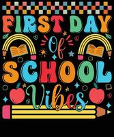 First day of school vibes t shirt design vector