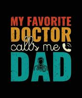 A Quote From my Favorite Doctor Calls me Dad Vintage T Shirt Design vector