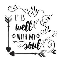 Positive inspirational quote It is well with my soul. Typographic motivational print. Lettering inspirational slogan design for posters, t-shirts, advertisement. vector