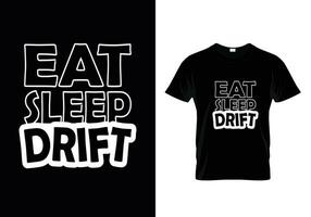 t-shirt eat sleep drift best typography t shirt design vector