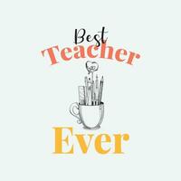 Best Teacher Ever T-shirt Design Vector File.