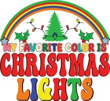 My Favorite color is christmas lights,Retro Sublimation Design vector